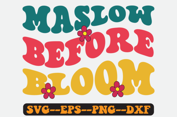 Download Maslow Before Bloom Quote Retro Svg - Premium Bundle