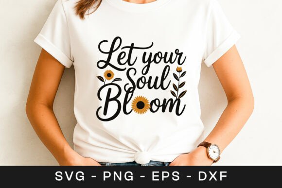 Download Let Your Soul Bloom Floral Quote SVG PNG - Premium Bundle