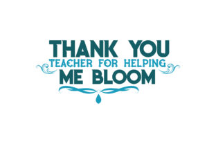 Download Thank You Teacher for Helping Me Bloom Quote SVG Cut - Bloom quote svg Collection